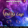 About Dil Ki Lagi Song